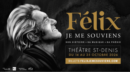 Expérience spectacle – Félix au Théâtre St-Denis avec un forfait de 4 billets!